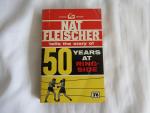 Nat & Nathaniel S. Fleischer Fleischer - 50 Years at Ringside