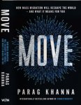 Khanna, Parag - Move: How mass migration will reshape the world - and what it means for you