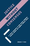 Groen, Johannes F. - Justice without consensus : a critical assessment of John Rawls's mediation between Kantian and Hegelian political theory.
