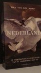 Horst, Han van der - Nederland. De vaderlandse geschiedenis van de prehistorie tot nu.