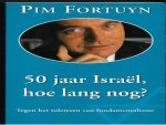 Fortuyn, Pim - 50 jaar Israël, hoe lang nog? 