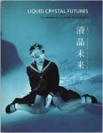 Kohmoto, Shinji - Liquid Crystal Futures: Contemporary Japanese Photography