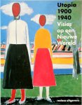 Judit Bozsan 90356, Gregor Langfeld 90357, Christina Lodder 90358 - Utopia 1900-1940 visies op een nieuwe wereld