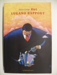 George, Susan - Het Lugano Rapport / of hoe ons kapitalistische systeem kan standhouden in de eenentwinstigste eeuw