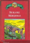 Karl Friedrich May, Maria Dimitrescu-Verbaan, Rik Slinger - De blanke medicijnman