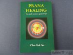 Sui, Choa Kok. - Prana healing. Een oude oosterse geneeswijze. Een praktische handleiding voor een paranormale geneeswijze.