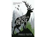 Charles Foster - Being A Beast Charles Foster - Being A Beast