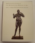 TOLLES, THAYER [ED.]. - American Sculpture in The Metropolitian Museum of Art: Volume 2.  A Catalogue of Works by Artists Born Betweeen 1865 and 1885