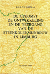 Raedts, C.E.P.M. - De opkomst, de ontwikkeling en de neergang van de steenkolenmijnbouw in Limburg