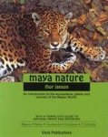 Thor Janson 41769 - Maya Nature An Introduction to the Ecosystems, Plants and Animals of Mayan World