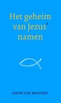 Jakob van Bruggen - Het geheim van Jezus' namen