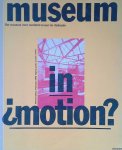 Blotkamp, Carel & Marjon van Caspel - Museum in motion? Museum in beweging? Het museum voor moderne kunst ter diskussie = The Modern Art Museum at Issue