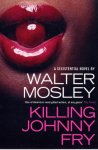 Walter Mosley - Killing Johnny Fry