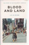 KING, J.C.H. - Blood and Land. The Story of Native North America. KING, J.C.H. - Blood and Land. The Story of Native North America.