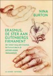 Nina Burton - Erasmus, de ster aan Gutenbergs firmament, een literair essay over Erasmus, het humanisme en de zestiende-eeuwse mediarevolutie