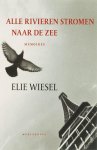 Elie Wiesel - Alle Rivieren Stromen Naar De Zee