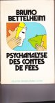 Bettelheim, Bruno - Psychoanalyse des contes de fees