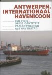 Hooydonk, Eric van - Antwerpen, internationaal havenicoon / een visie op de identiteit van Antwerpen als havenstad
