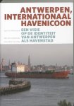 Hooydonk, Eric van - Antwerpen, internationaal havenicoon / een visie op de identiteit van Antwerpen als havenstad