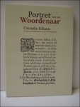 ROSSEM, STIJN. - Portret van een woordenaar: Cornelis Kiliaan en het woordenboek in de Nederlanden.