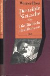 Ross, Werner - Der Wilde Nietzsche oder Die Rückkehr des Dionysos