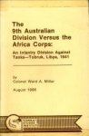MILLER, COLONEL WARD A - The 9th Australian Division verses the Africa Corps: An Infantry Division against tanks - Tobruk, Libya, 1941