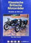 Bob Currie - Klassische Britische Motorräder. Modelle ab 500 cm3