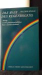 Bühler, Walther, - Das Mass des Regenbogens.