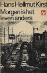 Kirst, Hans Helmut - Morgen is het leven anders