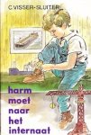 Visser-Sluiter, C. - Harm moet naar het internaat Visser-Sluiter, C. - Harm moet naar het internaat