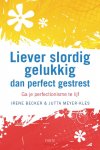 I Becker, J. Meyer-kles - Liever slordig gelukkig dan perfect gestresst ga je perfectionisme te lijf