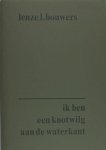 Bouwers, Lenze L. - Ik ben een knotwilg aan de waterkant. Bouwers, Lenze L. - Ik ben een knotwilg aan de waterkant.