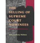 Maltese, John Anthony. - The selling of Supreme Court nominees.