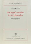 BAASNER, F. - Der Begriff 'sensibilité' im 18. Jahrhundert. Aufstieg und Niedergang eines Ideals. BAASNER, F. - Der Begriff 'sensibilité' im 18. Jahrhundert. Aufstieg und Niedergang eines Ideals.