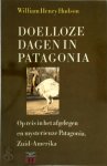 William Henry Hudson, Boudewijn [Inl.] Büch - Doelloze dagen in Patagonia op reis in het afgelegen en mysterieuze Patagonia, Zuid-Amerika