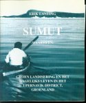 Erik Lanting - Sumut : groenlandisering en het dagelijks leven in het Upernavik District, Groenland