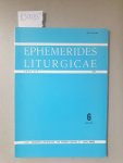 Edizioni Liturgiche: - Ephemerides liturgicae : commentarium bimestre de re liturgica  cura et studio presbyterorum congregationis missionis :