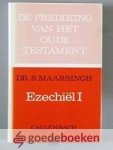 Maarsingh, Ds. B. - Ezechiel, deel 1 --- Serie: De prediking van het Oude Testament ( POT )