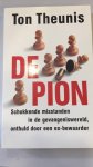 Theunis, Ton - De pion