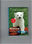 kummer, tom - Kleine Knut / het beroemdste ijsbeertje ter wereld in gesprek met Tom Kummer