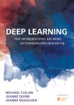 Michael Fullan 91876, Joanne Quinn 254534, Joanne McEachen 254537 - Deep Learning Hoe verdiepend leren kan leiden tot betekenisvolle verandering