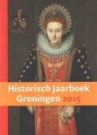 Duijvendak, Maarten, Groenendijk, Henny, Jonge, Eddy de, Keulen, Jona van - Historisch Jaarboek Groningen 2015