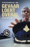 Klaas Wilting - Gevaar loert overal De politiejaren 1964 - 2000