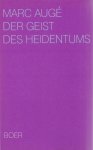 Marc Augé - Der Geist des Heidentums Marc Augé - Der Geist des Heidentums