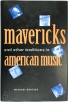 Michael Broyles - Mavericks and Other Traditions in American Music