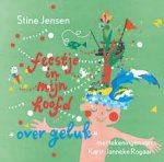 Jensen, Stine met ill. van Karst en Janneke Rogaar - Feestje in mijn hoofd - Het boek over geluk