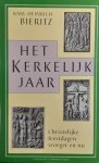BIERITZ Karl-Heinrich - Het Kerkelijk Jaar. Christelijke feestdagen vroeger en nu (vertaling van Das Kirchenjahr - 1987)