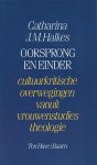Halkes, Catharina J.M. - Oorsprong en einder. Cultuurkritische overwegingen vanuit vrouwenstudies theologie.
