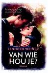 Jennifer Weiner 26560 - Van wie hou je? Een onvergetelijk verhaal over ware liefde, het echte leven en tweede kansen...