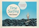 Paul Loomans 87865 - Time Surfing The Zen Approach to Keeping Time on Your Side